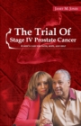 The Trial of Stage IV Prostate Cancer : A Wife's Case for Faith, Hope, and Help - Book