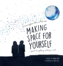 Making Space for Yourself : A Guide to Getting What You Need - Book