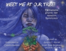 Meet Me At Our Tree! : Pachamama Share Her Amazon Rainforest - Book