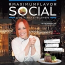 #maximumflavorsocial : Food, Family & Followers - Book