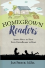 Homegrown Readers : Simple Ways to Help Your Child Learn to Read - Book