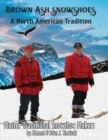 Brown Ash Snowshoes : A North American Tradition - Book