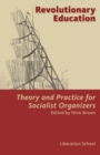 Revolutionary Education, Theory and Practice for Socialist Organizers - Book