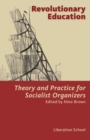 Revolutionary Education : Theory and Practice for Socialist Organizers: Theory - Book