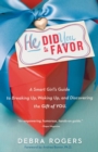 He Did You a Favor : A Smart Girl's Guide to Breaking Up, Waking Up, and Discovering the Gift of YOU - Book