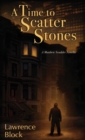 A Time to Scatter Stones : A Matthew Scudder Novella - Book