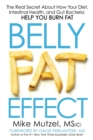 Belly Fat Effect : The Real Secret about How Your Diet, Intestinal Health, and Gut Bacteria Help You Burn Fat - Book
