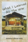 What I Learned at the War - Book