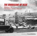 The Hurricane of 1938 : Memories of the Storm of the Century - Book