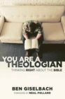 You Are a Theologian : Thinking Right about the Bible - Book