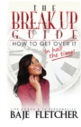 The Breakup Guide : How to Get Over It in Half the Time - Book