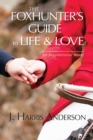 The Foxhunter's Guide to Life & Love : Seven secrets to help improve your love life, and your love OF life. - Book
