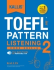 KALLIS' TOEFL iBT Pattern Listening 2 : Core Skills (College Test Prep 2016 + Study Guide Book + Practice Test + Skill Building - TOEFL iBT 2016) - Book