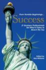 From Humble Beginnings... Success : 21 Business Professionals Tell What It Takes to Reach the Top - Book