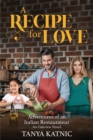 A Recipe for Love : Adventures of an Italian Restaurateur - Book