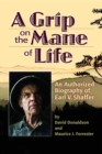 A Grip on the Mane of Life : An Authorized Biography of Earl V. Shaffer - eBook