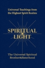 Spiritual Light : Universal Teachings from the Highest Spirit Realms - Book