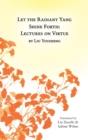 Let the Radiant Yang Shine Forth : Lectures on Virtue - Book