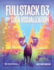 Fullstack D3 and Data Visualization : Build beautiful data visualizations with D3 - Book
