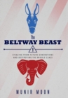 The Beltway Beast : Stealing from Future Generations and Destroying the Middle Class - Book