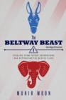 The Beltway Beast - Abridged Version : Stealing from Future Generations and Destroying the Middle Class - Book