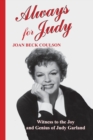 Always for Judy : Witness to the Joy and Genius of Judy Garland - Book