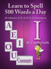 Learn to Spell 500 Words a Day : The Vowel I - eBook