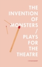 The Invention of Monsters / Plays for the Theatre - Book