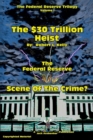 The $30 Trillion Heist---The Federal Reserve---Scene of the Crime? - Book
