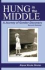 Hung in the Middle : A Journey of Gender Discovery: 2nd Release - Book