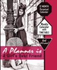A Planner Is a Girl's Best Friend : 12 Month Perpetual Calendar with Timetable - Book