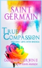True Compassion : Merging Love Into Oneness - Book
