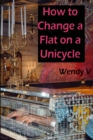 How to Change a Flat on a Unicycle - Book