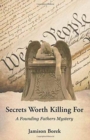 Secrets Worth Killing For : A Founding Fathers Mystery - Book