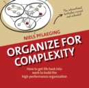 Organize for Complexity : How to Get Life Back Into Work to Build the High-Performance Organization - eBook