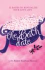 The Bath Date : 12 Baths to Revitalize Your Love Life - Book