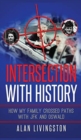 Intersection with History : How My Family Crossed Paths with JFK and Oswald - Book