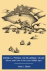 Imperial Power and Maritime Trade : Mecca and Cairo in the Later Middle Ages - Book