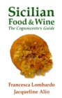 Sicilian Food and Wine : The Cognoscente's Guide - Book