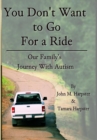"You Don't Want to Go For a Ride" : Our Family's Journey with Autism - Book