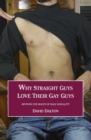 Why Straight Guys Love Their Gay Guys : Reviving the Roots of Male Sexuality - eBook
