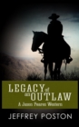 Legacy of an Outlaw : A Jason Peares Historical Western Book 2 - eBook