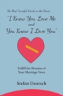 I Know You Love Me and You Know I Love You : Fulfill the Promise of Your Marriage Vows - Book