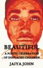 Beautiful : A Poetic Celebration of Displaced Children - Book