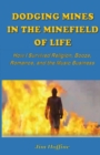 Dodging Mines in the Minefield of Life : How I Survived Religion, Booze, Romance, and the Music Business - Book