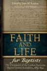 Faith and Life for Baptists : The Documents of the London Particular Baptist Assemblies, 1689-1694 - Book