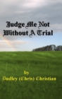 Judge Me Not Without A Trial - Book