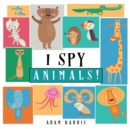 I Spy Animals! : A Guessing Game for Kids 1-3 - Book