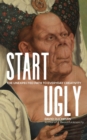 Start Ugly : The Unexpected Path to Everyday Creativity - Book