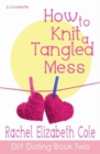 How to Knit a Tangled Mess - Book